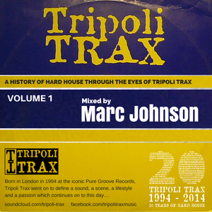 A History Of Hard House Through The Eyes Of Tripoli Trax Vol.1 Mixed By Marc Johnson