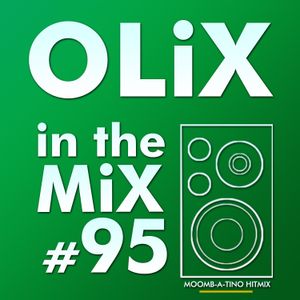 OLiX in the Mix - 95 - Moomb-a-Tino Hitmix