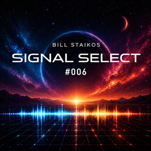 Cover art for Signal Select #006 by billstaikosmusic