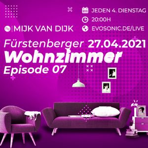 Mijk van Dijk, evosonic radio, Fürstenberger Wohnzimmer 007,  2021-02-23
