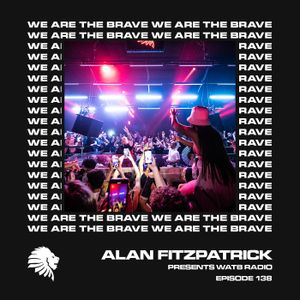We Are The Brave Radio 138 (Guest Mix from Daniel Rifaterra)
