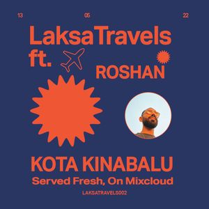 Laksa Travels Mix #002 - Roshan