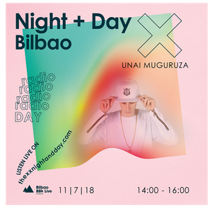 NIGHT + DAY BILBAO | UNAI MUGURUZA
