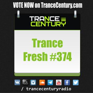 Trance Century Radio - #TranceFresh 374