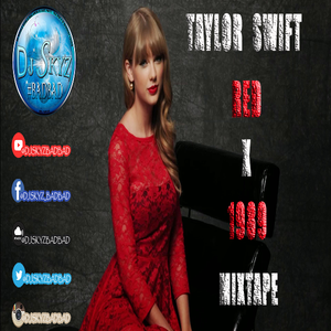 Taylor Swift Red X 1989 Mixtapebadbad By Dj Skyz Bad Bad