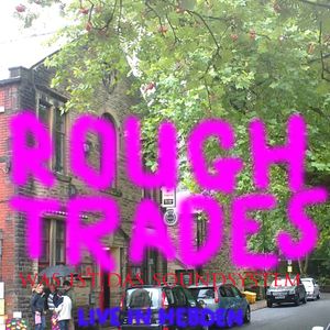 Rough Trades - Was Ist Das? live in Hebden Bridge