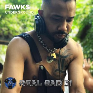 REAL BAD 31 - Underground - Fawks