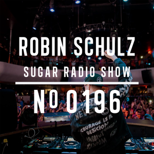 Robin Schulz | Sugar Radio 196
