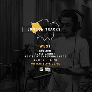 London Tracks: West w/ Throwing Shade, Bullion & Loyle Carner - 6th May 2015