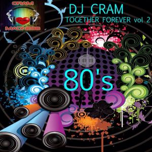 80's Together Forever vol 2 ~ DJ CRAM