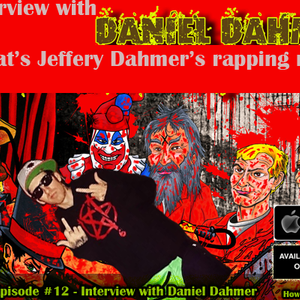 #12: Interview with Daniel Dahmer - Jeffery Dahmer's Rapping Nephew by
