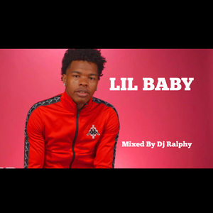 Lil Baby Mix : Mixed By Dj Ralphy
