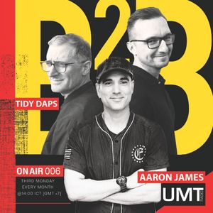 Aaron James X Tidy Daps - ON AIR 006 (DEC) - UMT.radio