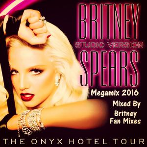 Britney Spears - The Onyx Hotel Tour (Megamix 2016) by GloriousBritney ...