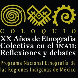 Promocional. Coloquio XX aÃ±os de etnografÃ­a en el INAH, reflexiones y debates