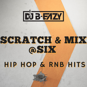Scratch & Mix @ 6 |2000's HipHop/R&B|Cassie,Saweetie,Wale,Tyga,Iamsu,Lil Jon,Doja CatYG, G-Eazy,Eve,