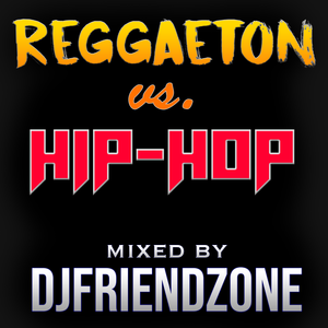 Reggaeton vs. Hip Hop by DJFriendZone | Mixcloud