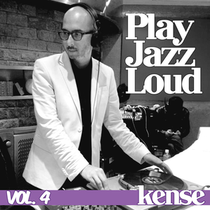 Play Jazz Loud - Guest Mix for kense.co.uk
