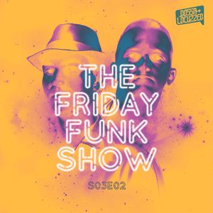 The Friday Funk Show S03E02 (feat. Brookes Brothers)
