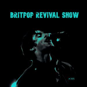 Britpop Revival Show #395 1st December 2021