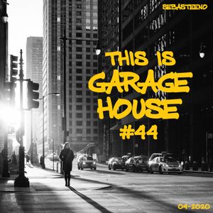 This Is GARAGE HOUSE #44 - Fuck The Lockdown Edition - 04-2020