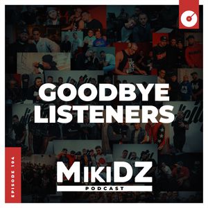 Cover art for MikiDZ Podcast Episode 104: Goodbye, Listeners by mikidzshow