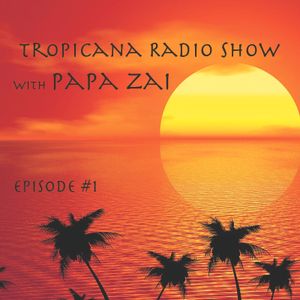 Tropicana Radio Show with Papa Zai - 21.09.2016 (Ep.1)