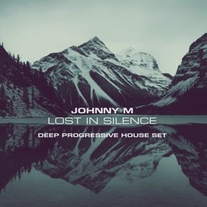 Cover art for Lost In Silence | Deep Progressive House Set by johnnyminthemix
