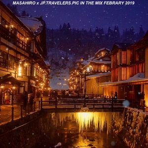 MASAHIRO x JP.TRAVELERS.PIC IN THE MIX FEBRARY 2019