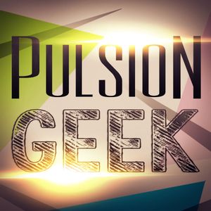 Pulsion Geek - Emission 01 - 03 02 2018