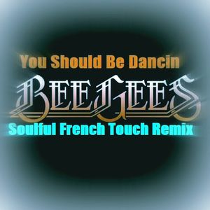 The Bee Gees - You Should Be Dancin - Soulful French Touch Remix