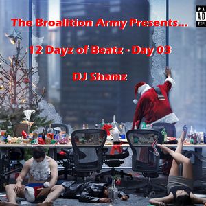 The Broalition Army Presents... 12 Dayz of Beatz Day 03