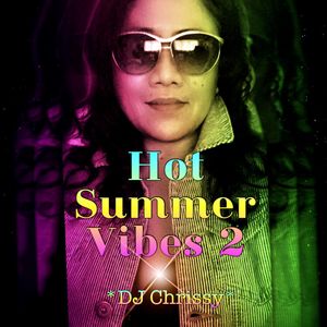 DJ Chrissy ~ Hot Summer Vibes 2021