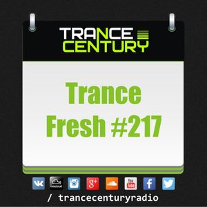 Trance Century Radio - RadioShow #TranceFresh 217 by ...