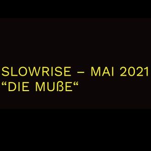 Slow Rise Radio Show / Thema: Die Muße / 07.05.2021