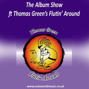 The Album Show ft Thomas Green’s Flutin’ Around