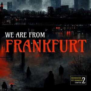 Soundsafari PCP Frankfurt - Chapter 2: We are from Frankfurt