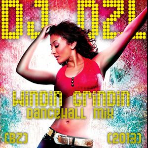 DJ Dzl - Windin' Grindin' Dancehall Mix 2013