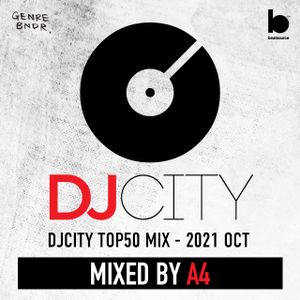 DJCITY TOP50 OF OCT 2021 MIXED BY A4