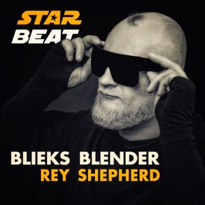 REY SHEPHERD - BLIEKS BLENDER - STAR BEAT