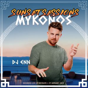 Sunset Sessions: Mykonos [DJ ENN Live Set] – 29 January 2022