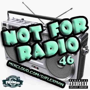 NOT FOR RADIO PT. 46 (NEW HIP HOP)