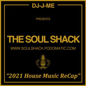 The Soul Shack (Jan 2022) aka "2021 House Music ReCap"