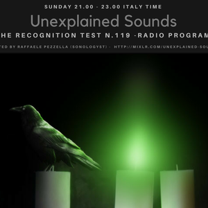 Unexplained Sounds - The Recognition Test # 119
