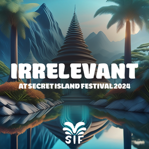 Irrelevant at Secret Island Festival 2024