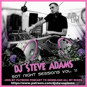 Sat Night Sessions Vol. 11 by DJ Steve Adams | Mixcloud