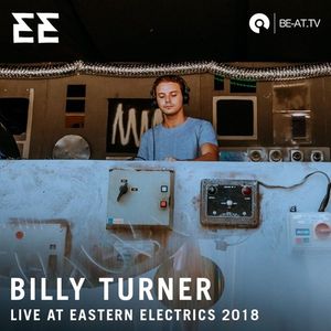 Billy Turner Edible Stage Eastern Electrics 18 Be At Tv By Be At Tv Mixcloud