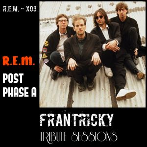 Tribute Sessions R E M X03 The 50 Plus Songs Post Phase A By Frantricky Mixcloud mixcloud