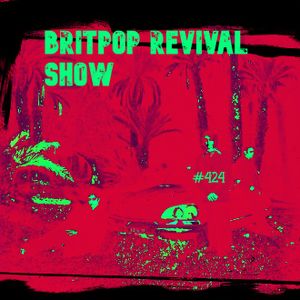 Britpop Revival Show #424 13th August 2022 - Speakeasy Special