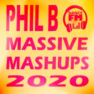 Phil B Mashups Radio Mix Show on Dance FM "Massive Mashups 2020" - 7th March 2021